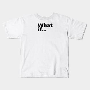 What If... Kids T-Shirt